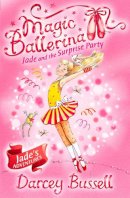 Darcey Bussell - Jade and the Surprise Party (Magic Ballerina, Book 20) - 9780007348763 - V9780007348763