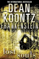 Dean Koontz - Lost Souls (Dean Koontz’s Frankenstein, Book 4) - 9780007353842 - V9780007353842
