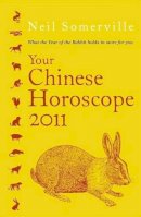 Neil Somerville - Your Chinese Horoscope: What the Year of the Rabbit Holds in Store for You: 2011 - 9780007354092 - KSG0022254