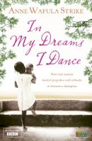 Anna Wafula Strike - In My Dreams I Dance (My Story) - 9780007354283 - V9780007354283