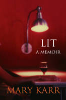 Mary Karr - Lit: A Memoir - 9780007362608 - V9780007362608