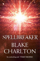 Blake Charlton - Spellbreaker: Book 3 of the Spellwright Trilogy (The Spellwright Trilogy, Book 3) - 9780007368914 - V9780007368914