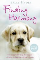 Hyder, Sally - Finding Harmony: The Dog that Taught a Young Woman to Live Again - 9780007393589 - KIN0033401