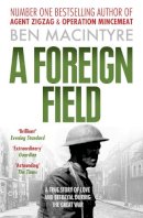 Ben Macintyre - A Foreign Field - a True Story of Love and Betrayal During the Great War - 9780007395262 - V9780007395262