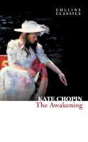 Kate Chopin - The Awakening (Collins Classics) - 9780007420056 - V9780007420056
