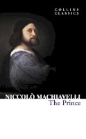 Niccolo Machiavelli - The Prince (Collins Classics) - 9780007420070 - KKE0000976