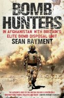 Sean Rayment - Bomb Hunters: In Afghanistan with Britain’s Elite Bomb Disposal Unit - 9780007427963 - V9780007427963