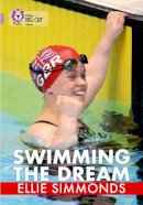 Ellie Simmonds - Swimming the Dream: Band 18/Pearl (Collins Big Cat) - 9780007428380 - V9780007428380