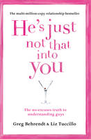 Greg Behrendt - He´s Just Not That Into You: The No-Excuses Truth to Understanding Guys - 9780007431854 - V9780007431854