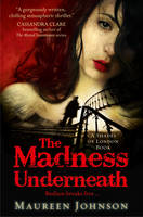 Maureen Johnson - The Madness Underneath (Shades of London, Book 2) - 9780007432271 - V9780007432271