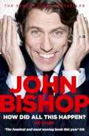 John Bishop - How Did All This Happen? - 9780007436149 - V9780007436149