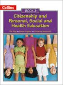 King, Pat; Haydon, Deena; Moorcroft, Christine - Collins Citizenship and PSHE - Book 3 - 9780007436842 - V9780007436842