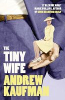 Andrew Kaufman - The Tiny Wife - 9780007439232 - 9780007439232