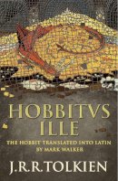 J. R. R. Tolkien - Hobbitus Ille: The Latin Hobbit - 9780007445219 - V9780007445219