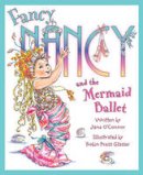 Jane O´connor - Fancy Nancy and The Mermaid Ballet (Fancy Nancy) - 9780007446124 - V9780007446124