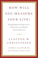Clayton Christensen - How Will You Measure Your Life? - 9780007449156 - V9780007449156