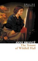 Anne Brontë - The Tenant of Wildfell Hall (Collins Classics) - 9780007449903 - V9780007449903