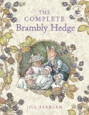 Jill Barklem - The Complete Brambly Hedge (Brambly Hedge) - 9780007450169 - V9780007450169