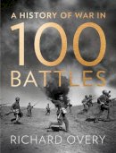 Richard Overy - A History of War in 100 Battles - 9780007452507 - 9780007452507