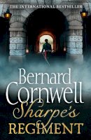 Bernard Cornwell - Sharpe’s Regiment: The Invasion of France, June to November 1813 (The Sharpe Series, Book 17) - 9780007452873 - V9780007452873