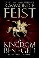Raymond E. Feist - A Kingdom Besieged (Midkemian Trilogy 1) - 9780007454730 - 9780007454730