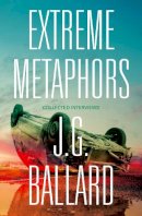 J. G. Ballard - Extreme Metaphors - 9780007454860 - V9780007454860