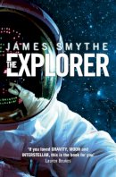 James Smythe - The Explorer (The Anomaly Quartet, Book 1) - 9780007456765 - KSG0014642