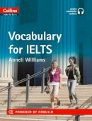 Anneli Williams - IELTS Vocabulary IELTS 5-6+ (B1+): With Answers and Audio (Collins English for IELTS) - 9780007456826 - V9780007456826
