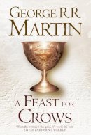 George R. R. Martin - A Feast for Crows (A Song of Ice and Fire, Book 4) - 9780007459476 - V9780007459476