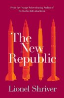 Lionel Shriver - The New Republic - 9780007459919 - 9780007459919