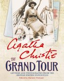 Agatha Christie - The Grand Tour: Letters and photographs from the British Empire Expedition 1922 - 9780007460687 - V9780007460687