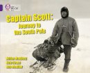 Adrian Bradbury - Captain Scott: Journey to the South Pole: Band 08/Purple (Collins Big Cat) - 9780007461998 - V9780007461998