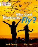 Sarah Fleming - Why Can´t Humans Fly?: Band 10/White (Collins Big Cat) - 9780007462070 - V9780007462070