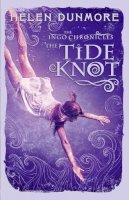 Helen Dunmore - The Tide Knot (The Ingo Chronicles, Book 2) - 9780007464111 - KIN0035188