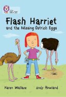 Karen Wallace - Flash Harriet and the Missing Ostrich Eggs: Band 14/Ruby (Collins Big Cat) - 9780007465439 - V9780007465439