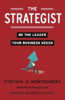Cynthia Montgomery - The Strategist: Be the Leader Your Business Needs - 9780007467150 - V9780007467150