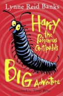 Lynne Reid Banks - Harry the Poisonous Centipede’s Big Adventure - 9780007476794 - V9780007476794