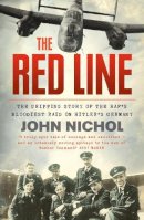 John Nichol - The Red Line: The Gripping Story of the RAF’s Bloodiest Raid on Hitler’s Germany - 9780007486854 - V9780007486854