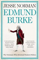 Jesse Norman - Edmund Burke: The Visionary who Invented Modern Politics - 9780007489640 - V9780007489640