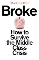David Boyle - Broke: How to Survive the Middle-Class Crisis - 9780007491056 - KSG0015045