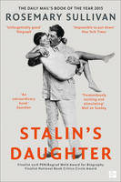 Rosemary Sullivan - Stalin's Daughter: The Extraordinary and Tumultuous Life of Svetlana Alliluyeva - 9780007491131 - 9780007491131