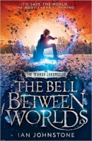 Ian Johnstone - The Bell Between Worlds (The Mirror Chronicles, Book 1) - 9780007491216 - V9780007491216