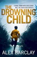 Alex Barclay - The Drowning Child - 9780007494590 - KTG0014125