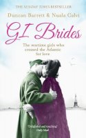 Duncan Barrett - GI Brides: The wartime girls who crossed the Atlantic for love - 9780007501441 - KTK0090533