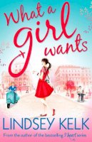 Lindsey Kelk - What a Girl Wants (Tess Brookes Series, Book 2) - 9780007501533 - V9780007501533