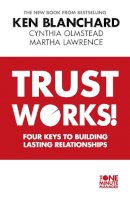 Ken Blanchard - Trust Works: Four Keys to Building Lasting Relationships - 9780007503865 - V9780007503865