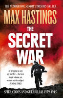 Max Hastings - The Secret War: Spies, Codes and Guerrillas 1939-1945 - 9780007503902 - V9780007503902