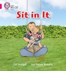 Gill Budgell - Sit In It: Band 01A/Pink A (Collins Big Cat Phonics) - 9780007507887 - V9780007507887