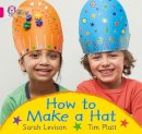 Sarah Levison - How to Make a Hat: Band 01A/Pink A (Collins Big Cat) - 9780007512652 - V9780007512652