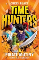 Chris Blake - Pirate Mutiny (Time Hunters, Book 5) - 9780007514069 - V9780007514069